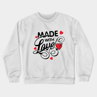 made with love , valentine Crewneck Sweatshirt